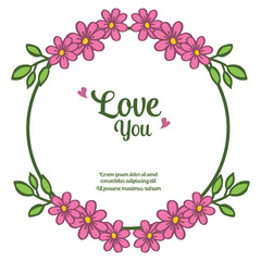 Lettering of card love you, decoration of frame with leaf floral background. Vector