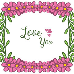 Obraz na płótnie Canvas Drawing of pink flower frame beautiful, for decorative of elegant card love you. Vector