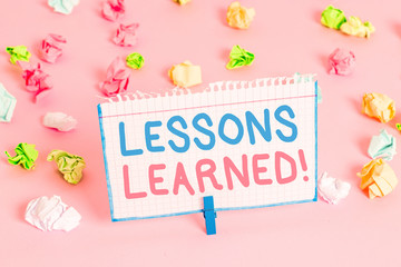 Text sign showing Lessons Learned. Business photo showcasing experiences distilled project that should actively taken
