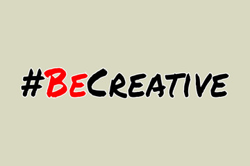 Be Creative -  Vector illustration design for banner, t shirt graphics, fashion prints, slogan tees, stickers, cards, posters and other creative uses