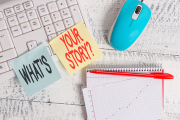 Handwriting text writing What S Your Story Question. Conceptual photo asking demonstrating about...