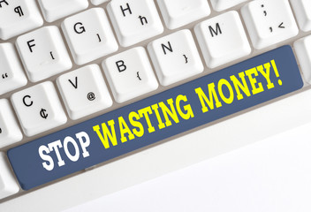 Conceptual hand writing showing Stop Wasting Money. Concept meaning advicing demonstrating or group...