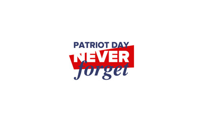 Patriot Day in United States. Celebrate annual in September 11. We will never forget. We remember. Memory day. Patriotic american elements. Poster, card, banner and background. Vector illustration