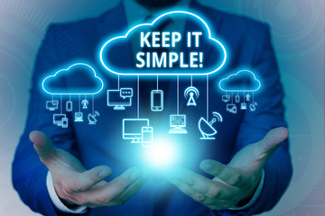 Text sign showing Keep It Simple. Business photo showcasing ask something easy understand not go...