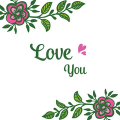 Letter love you, with green leaves and flower frame background. Vector