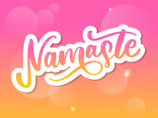 Namaste lettering Indian greeting, Hello in Hindi T shirt hand lettered calligraphic design. Inspirational vector typography.