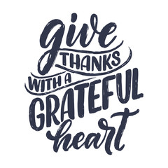 Illustration with lettering quote for Thanksgiving Day. Typographic design. Greeting card and poster or print template. Autumn concept. Vector