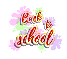 Back to school. Bright lettering on white background with bright blotches of paint. Vector illustration