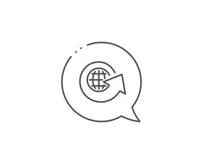 Global business line icon. Chat bubble design. Share arrow sign. World globe symbol. Outline concept. Thin line world globe icon. Vector