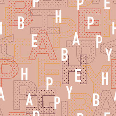 Vintyage mood of “BE HAPPY” wording in typo play font. Vector seamless pattern  ,Design for fashion,web,wallpaper,fabric, wrapping and all prints