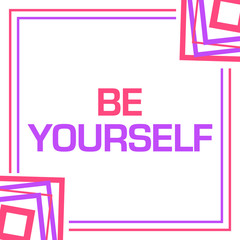 Be Yourself Pink Purple Random Borders Square 