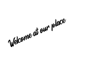 Welcome at our place 