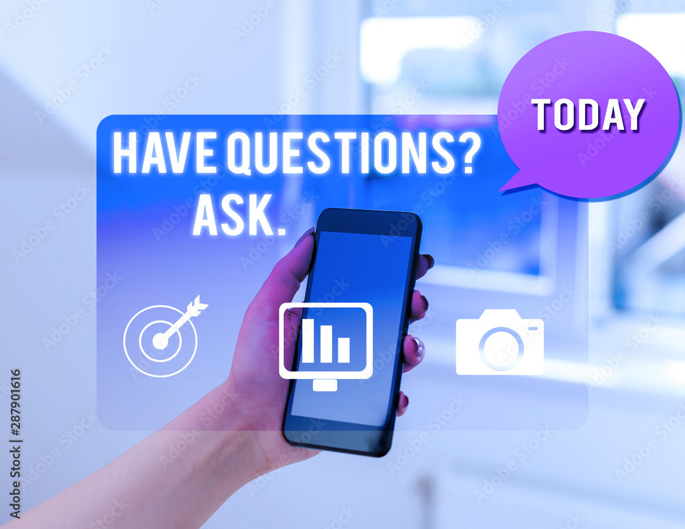 Poster text sign showing have questionsquestion ask. business photo text something that you say or write to