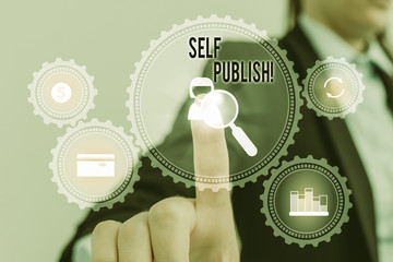 Word writing text Self Publish. Business photo showcasing writer publish piece of ones work...