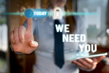 Writing note showing We Need You. Business concept for asking someone to work together for certain job or target Modern technology Lady front presenting hands blue glow copy space