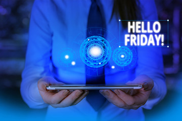 Conceptual hand writing showing Hello Friday. Concept meaning used to express happiness from beginning of fresh week Woman wear work suit presenting presentation smart device