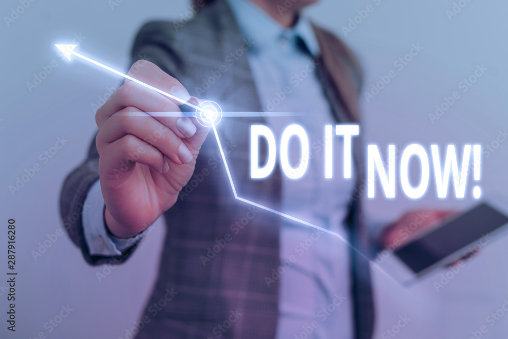 Poster handwriting text writing do it now. conceptual photo not hesitate and start working or doing stuff r