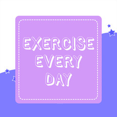 Handwriting text Exercise Every Day. Conceptual photo move body energetically in order to get fit and healthy Dashed Stipple Line Blank Square Colored Cutout Frame Bright Background