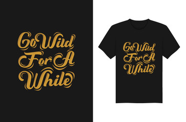 Naklejka premium Go Wild For A While Lettering Typography T Shirt and apparel design vector illustration
