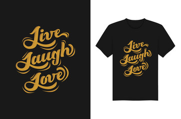 Live Laugh Love Lettering Typography T-shirt and apparel design vector illustration