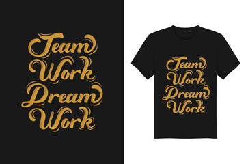 Team Work Dream Work lettering typography T Shirt Graphics  Vector Template