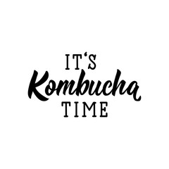 It is kombucha time. Vector illustration. Lettering. Ink illustration. Kombucha healthy fermented probiotic tea.