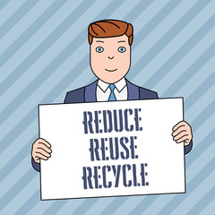 Conceptual hand writing showing Reduce Reuse Recycle. Concept meaning environmentallyresponsible consumer behavior Smiling Man Holding Suit Poster Board in Front of Himself