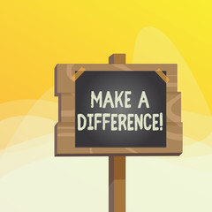 Writing note showing Make A Difference. Business concept for have significant effect or non on demonstrating or situation Wood plank wood stick pole paper note attached adhesive tape