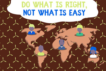 Writing note showing Do What Is Right Not What Is Easy. Business concept for willing to stand up for what is right Connection multiethnic persons all Global business earth map