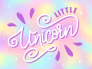 Vector illustration of Little Unicorn quote. Hand drawn lettering typography on dreamy unicorn background. Inspirational slogan for print, card, banner, badge, icon, clothe. Vector calligraphy