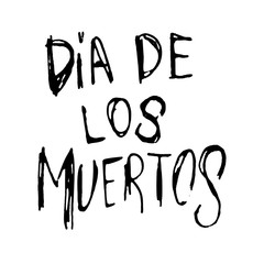 Dia de los muertos (Day of the dead). Lettering phrase on white background. Design element for poster, card, banner.