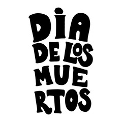 Dia de los muertos (Day of the dead). Lettering phrase on white background. Design element for poster, card, banner.