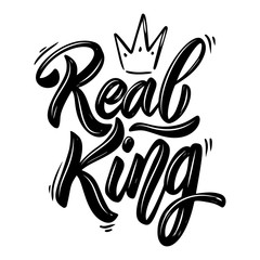 Real King. Lettering phrase with crown on white background. Design element for poster, banner, t shirt, emblem.