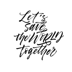 Let's save the world together card. Modern brush calligraphy.