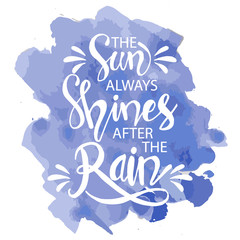The sun always shines after the rain. Motivational quote poster.