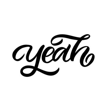 Hand drawn lettering card. The inscription: Yeah. Perfect design for greeting cards, posters, T-shirts, banners, print invitations.