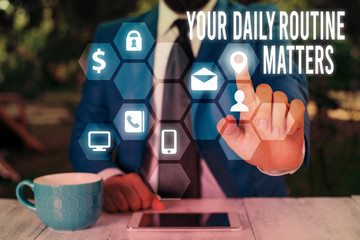 Text sign showing Your Daily Routine Matters. Business photo showcasing practice of regularly doing things in fixed order