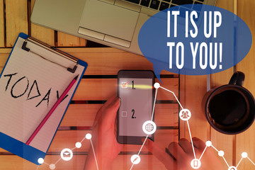 Text sign showing It Is Up To You. Business photo text Used to tell a demonstrating that they are the one to decide