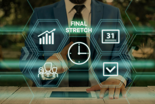 Handwriting text writing Final Stretch. Conceptual photo Last Leg Concluding Round Ultimate Stage Finale Year ender Male human wear formal work suit presenting presentation using smart device