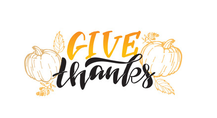 Give thanks - Happy ThanksGiving Day - cute hand drawn doodle lettering template poster banner art