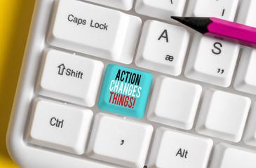 Conceptual hand writing showing Action Changes Things. Concept meaning start doing something...