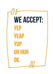 We accept only YES. Typography poster design. Vector poster background