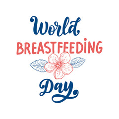 Vector Hand written lettering quote World breastfeeding Day. A Concept for Breastfeeding event for baby's health support and motherhood. On an isolated white background.