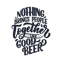Naklejka premium Lettering poster with quote about beer in vintage style. Calligraphic banner and t shirt print. Hand Drawn placard for pub or bar menu design. Vector