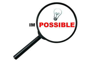 An enlarged fragment of expression in the lens of a magnifying glass. The concept is possible or impossible