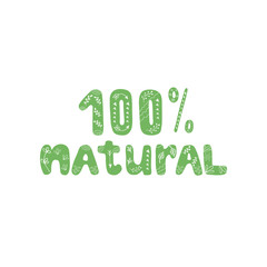 Fototapeta premium 100% natural slogan. Hand written vector lettering. Healthy lifestyle. Natural, eco nutrition label, packaging, logo idea, food badge, tag for cafe, restaurants, packaging.