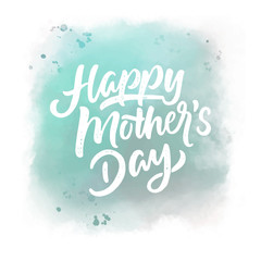ettering mother's day on a watercolor background. Vector illustration.