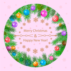 Christmas card Merry Christmas and Happy New Year. Round frame of pine branches with christmas balls. illustration.