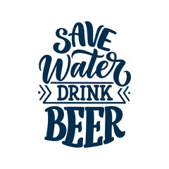 Lettering poster with quote about beer in vintage style. Calligraphic banner and t shirt print. Hand Drawn placard for pub or bar menu design. Vector