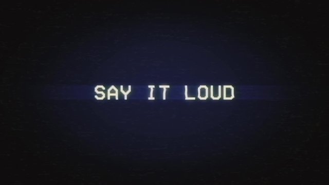Analog intentional distortion fx: tracking a bad signal from an old damaged VHS tape, with the text Say it loud.